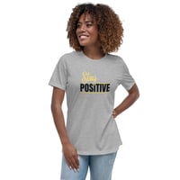 Image 1 of Women's Relaxed T-Shirt, Stay Positive T-Shirt | Motivational Uplifting Message Graphic Tee