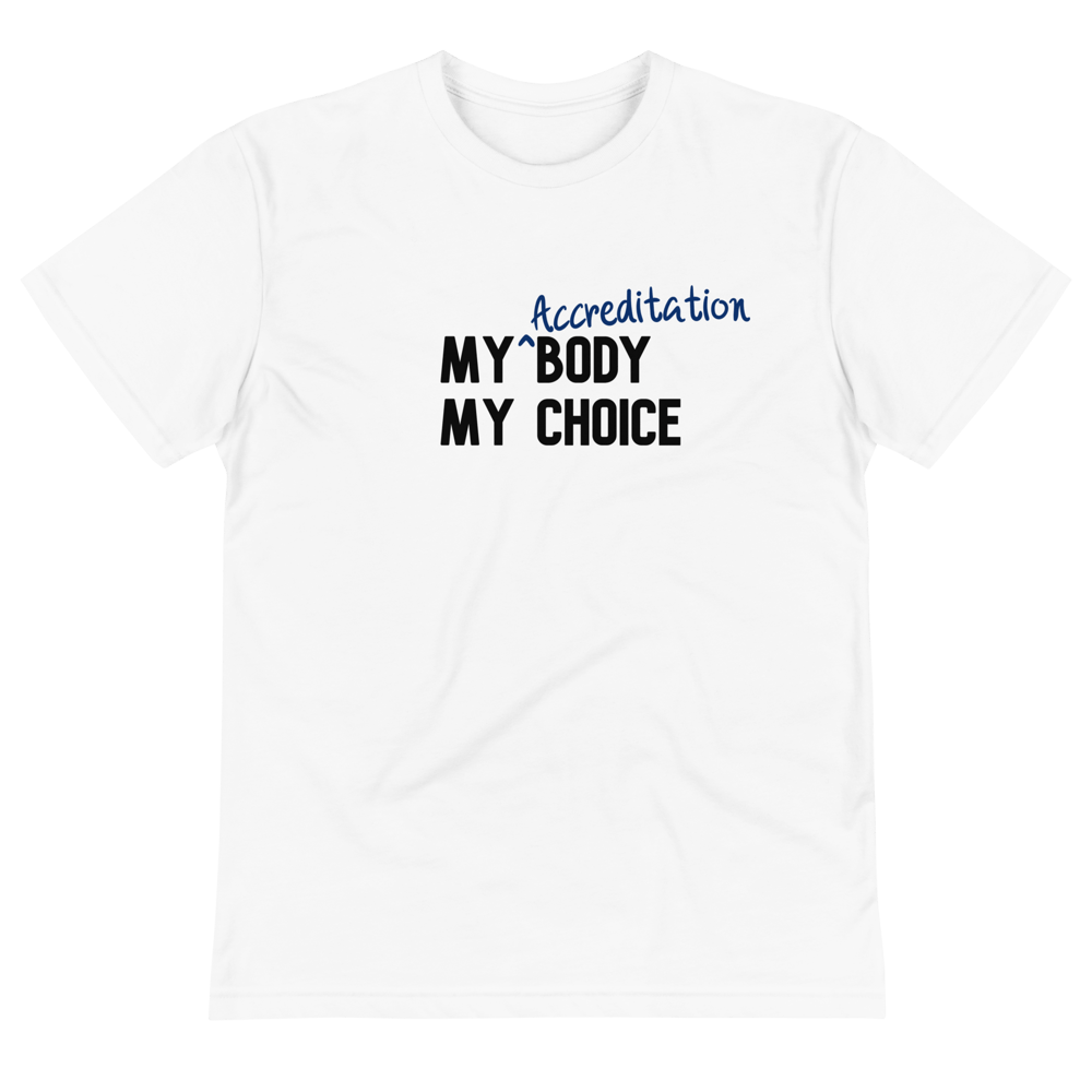 My Accreditation Body My Choice T-Shirt