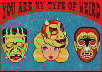 You Are My Type Of Weird Print 
