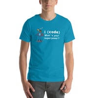 Image 2 of I code. What's your superpower? T-shirt