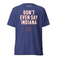 Image 3 of Don't Even Say Indiana Tri-blend