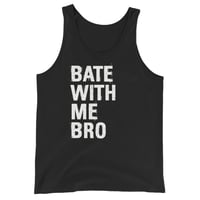 Image 1 of Bate With Me Bro Tank Top