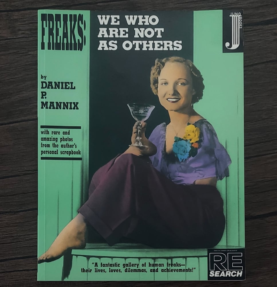 Freaks: We Who Are Not As Others, by Daniel P. Mannix