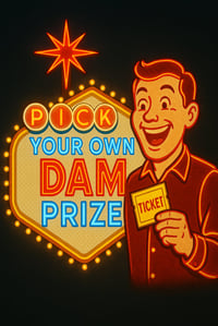  raffle - pick your own dam prize 
