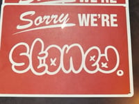 Image 2 of Sorry We’re Stoned Metal Sign