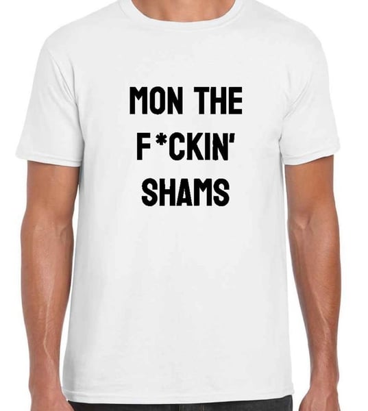 Image of Mon the F*ckin Shams T-Shirt