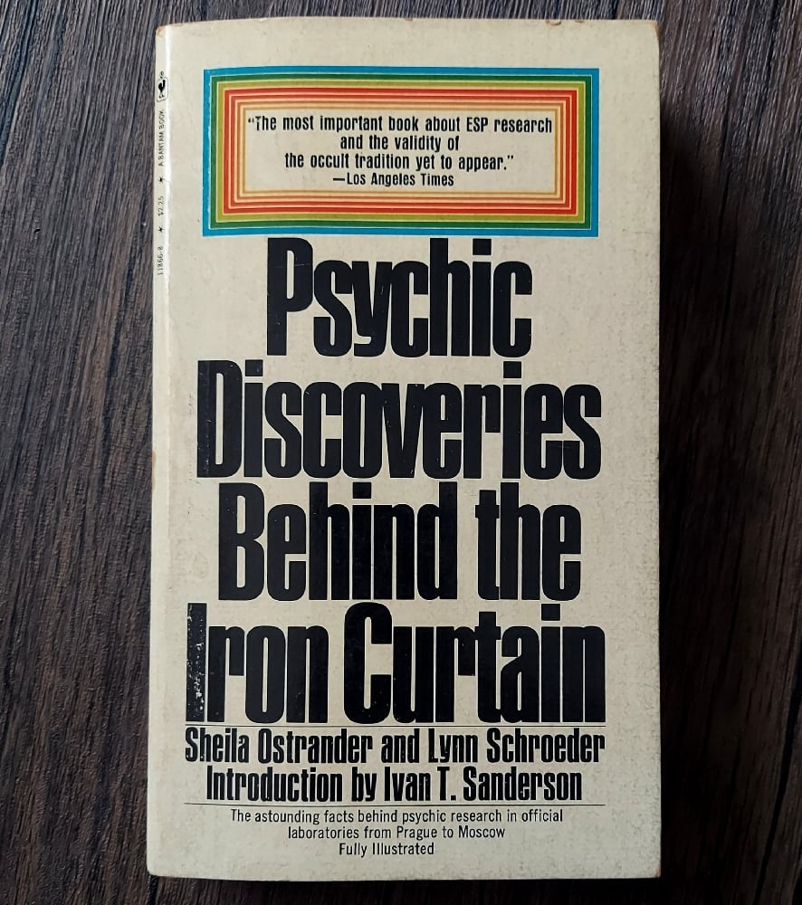 Psychic Discoveries Behind the Iron Curtain, by Sheila Ostrander and Lynn Schroeder