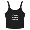It’s the Beard for Me Tank top