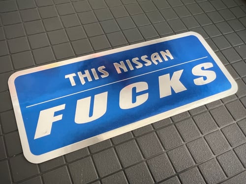 Image of This Nissan FUCKS Sticker