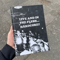 LIVE AND IN THE FLESH… HARDCORE! - Official Book