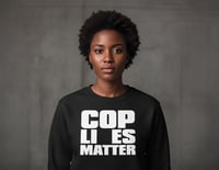 Image 2 of Cop Lies Matter Crewneck