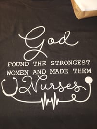 God found the strongest women and made them Nurses 
