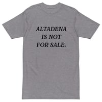 Image 1 of Altadena Is Not For Sale - Premium heavyweight tee