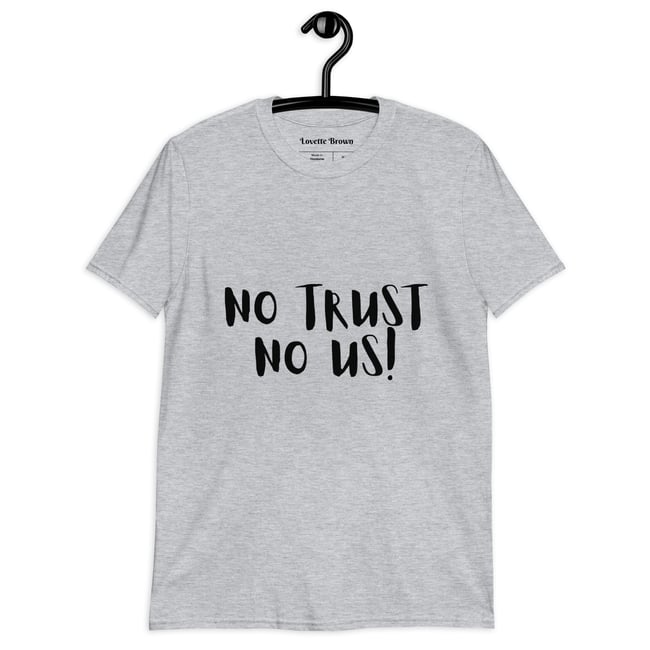 No Trust No Us Unisex T-Shirt