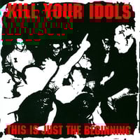 Image 1 of Kill Your Idols - “This Is Just The Beginning” LP