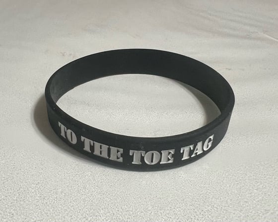 Image of To The Toe Tag Silicone Wrist Band