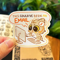 COULD'VE BEEN AN EMAIL | mosskidd ✦ Die-Cut Sticker