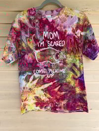 Image 1 of MEDIUM Mom I'm Scared Come Pick Me Up Tie Dye Shirt I6