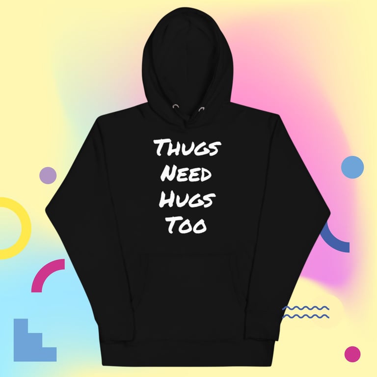 Thugs & Hugs Unisex Hoodie Image 3