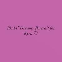 10x14” Dreamy Portrait for Kyra