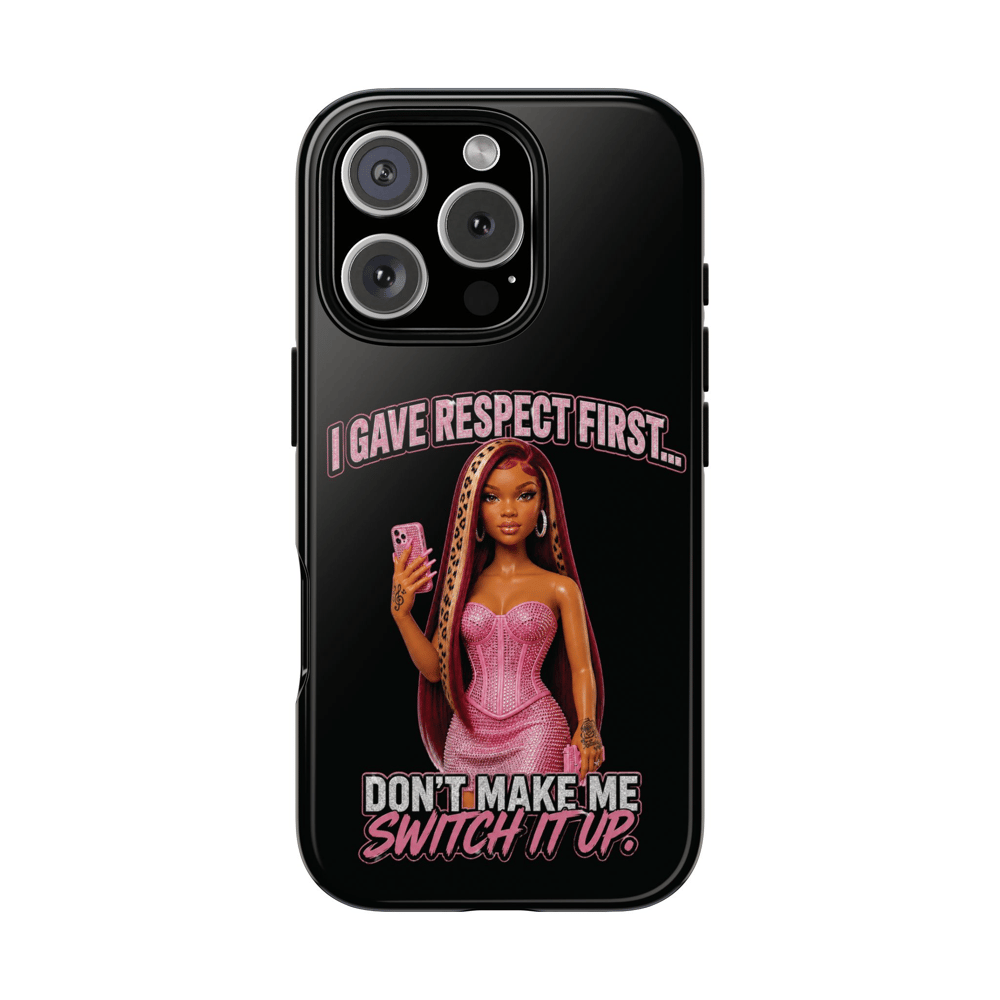Image of Phone Case — "I Gave Respect First... Don't Make Me Switch It Up" Pink Barbie Graphic
