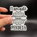 Namaste Haces Pendejo/a Sticker