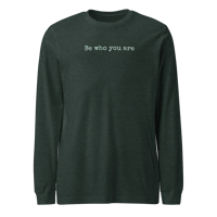 Image 2 of "Be who you are" Unisex Long Sleeve Tee