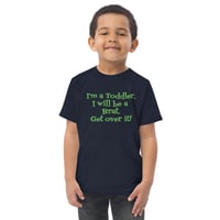 Image 5 of I'm a Toddler. I will be a Brat Toddler jersey t-shirt