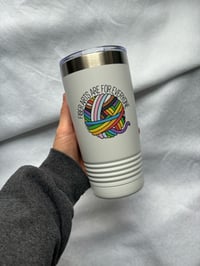 Image 2 of fiber arts are for everyone // 20oz insulated tumbler 