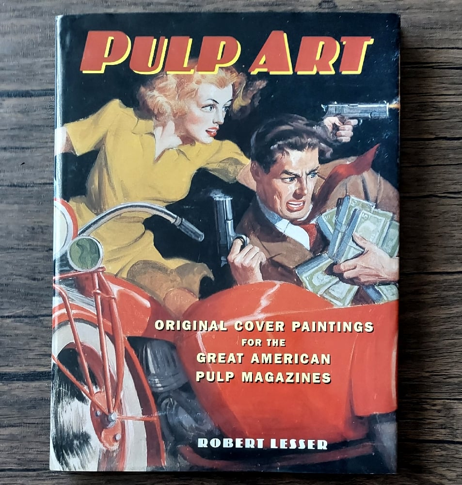Pulp Art: Original Cover Paintings for the Great American Pulp Magazines, by Robert Lesser
