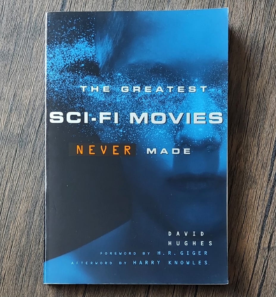The Greatest Sci-fi Movies Never Made, by David Hughes