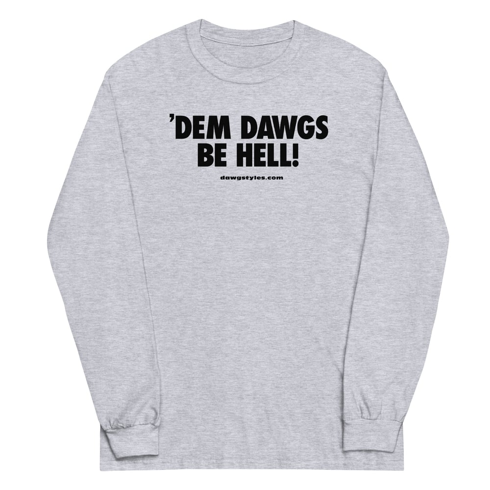 Men’s 'Dem Dawgs Be Hell! Long Sleeve Shirt