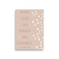 Image 1 of Matthew 19:26 With God All Things Are Possible🤎Brown With Bows Poster 