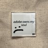 Adobe Owns My Soul Pin