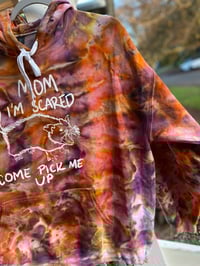 Image 5 of XL Mom I’m Scared Come Pick Me Up Tie Dye Hoodie