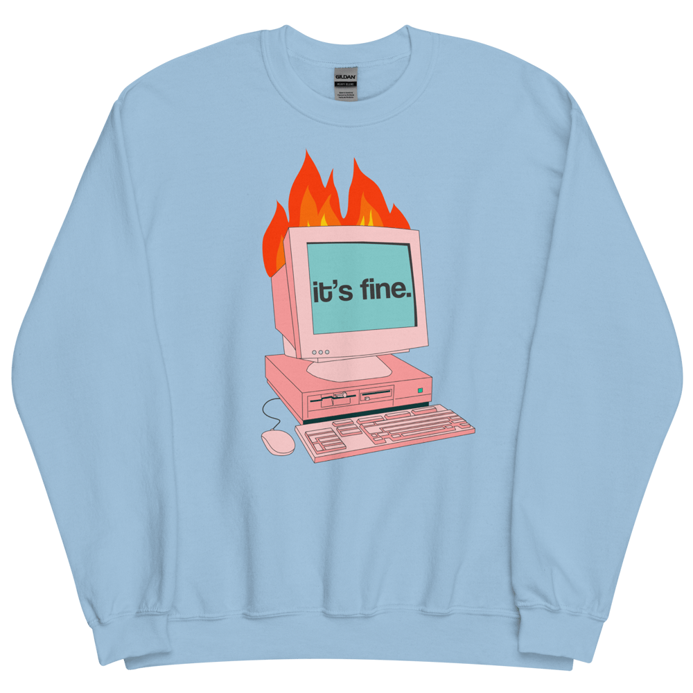 Image of It's Fine, PC on Fire - Unisex Sweatshirt