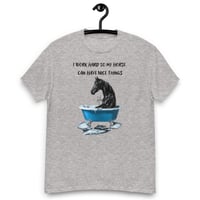 Image 13 of Unisex classic tee, I Work Hard So My Horse Can Have Nice Things Tee
