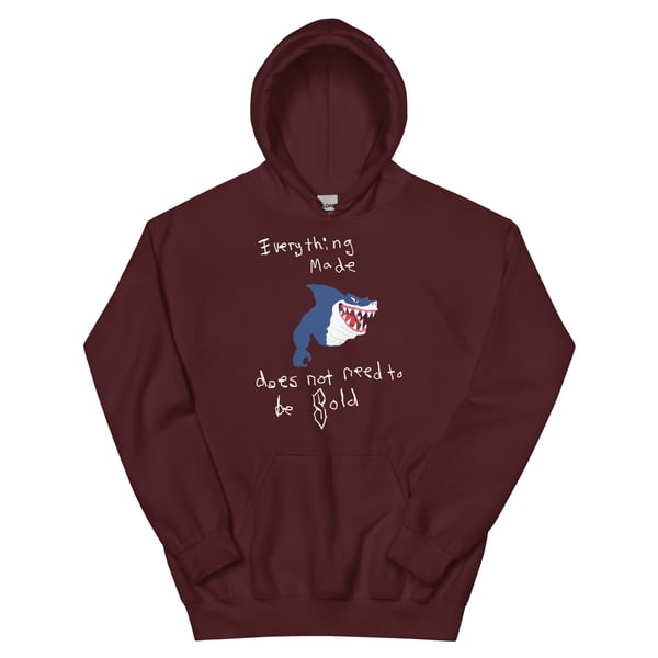 Image of everything made does not need to be sold except this fucking sweatshirt