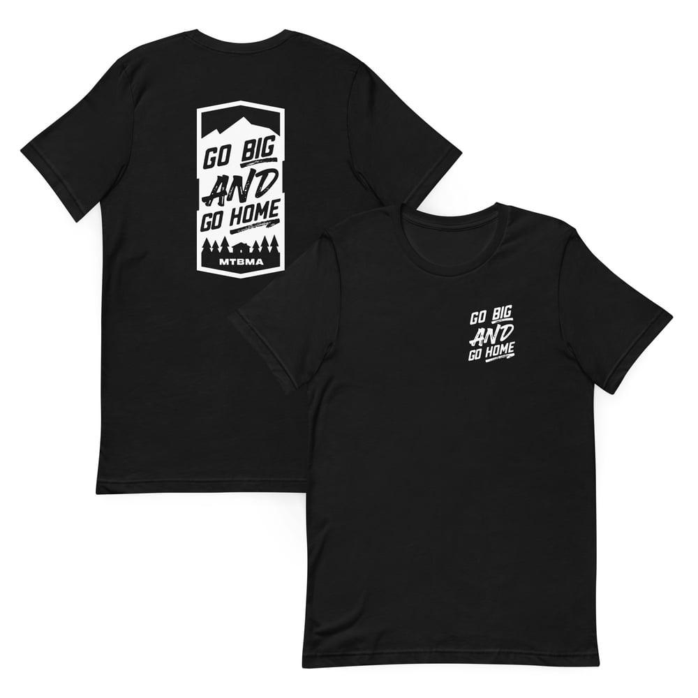 Image of Go Big AND Go Home Tee