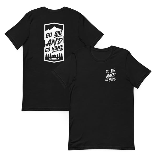 Image of Go Big AND Go Home Tee