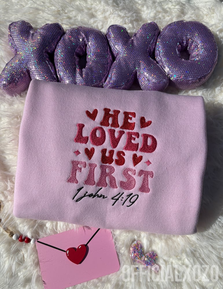 Image of He Loved Us First 💖✨
