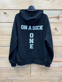 Image 1 of Hoody : on a sick one 