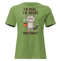 Image 4 of Women's Relaxed T-Shirt, I'm Here I'm Awake Don't Push It T-Shirt | Funny Grumpy Cat Coffee Tee