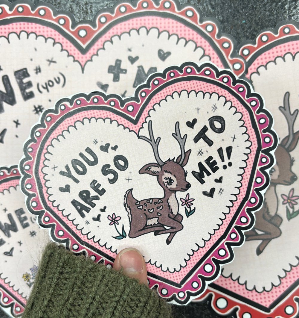 YOU ARE SO (DEER) TO ME!