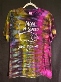 Image 1 of MEDIUM Mom I'm Scared Come Pick Me Up Tie Dye Shirt  2