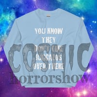 Image 4 of You Know They Don't Like Juggalos Sweatshirt