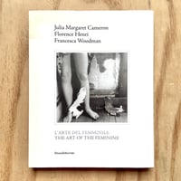 Image 1 of Julia Margaret Cameron, Florence Henri & Francesca Woodman - The Art Of The Feminine 