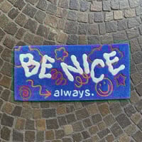Be Nice ALWAYS