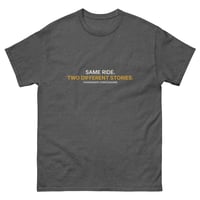 Image 2 of Same Ride. Two Completely Different Stories. — Unisex Classic Tee