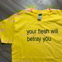 Image 2 of your flesh will betray you yellow t shirt yellow SZ Small